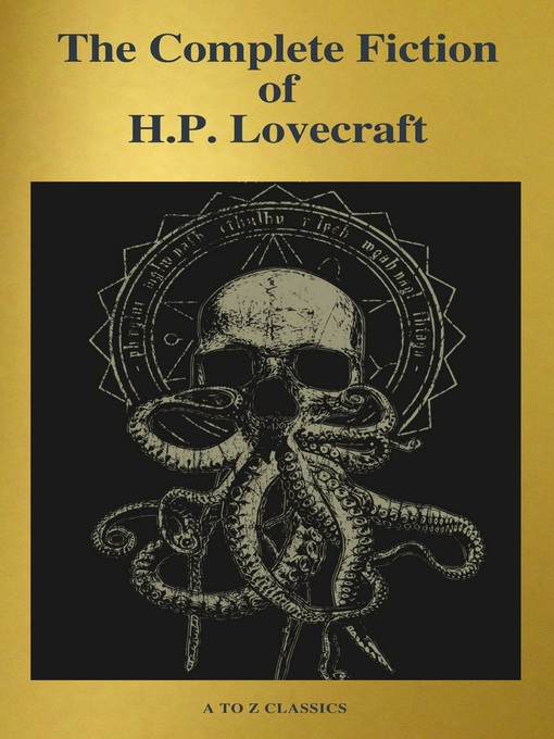 Title details for The Complete Fiction of H.P. Lovecraft ( a to Z Classics ) by H. P. Lovecraft - Wait list